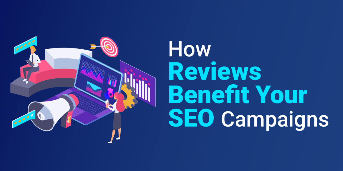 Do reviews benefit seo campaigns and do reviews help rank you higher?