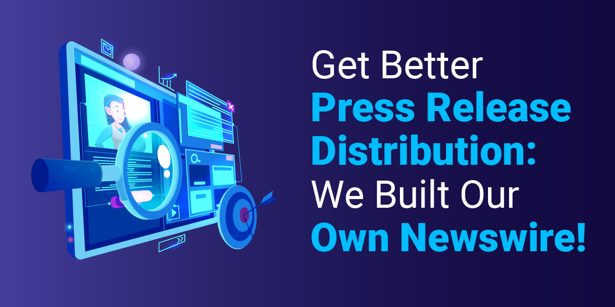 How to Get Better Press release distribution? We created a better press release syndication platform