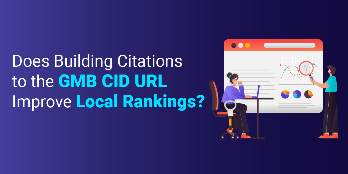 Build inks to the GMB CID URL to Increase rankings