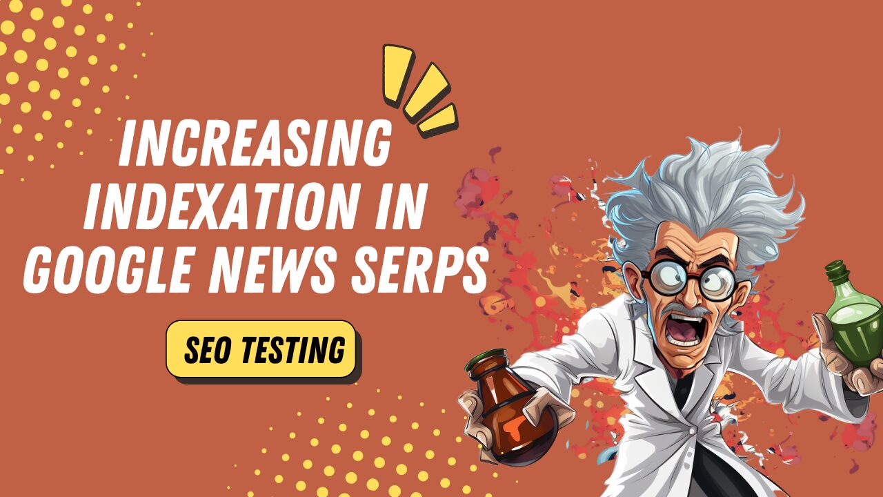 how to increase indexation in google news SERPs