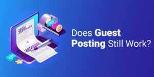 does guest posting still work?